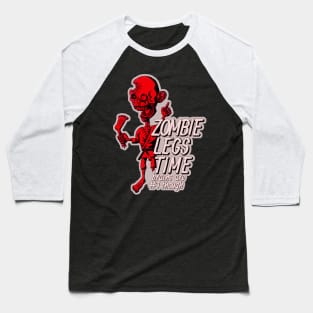 Zombie legs time - brains are #1 though Baseball T-Shirt